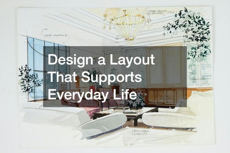 Design a Layout That Supports Everyday Life