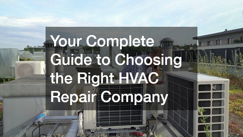 Your Complete Guide to Choosing the Right HVAC Repair Company