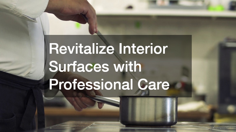 Revitalize Interior Surfaces with Professional Care