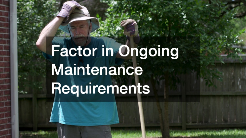 Factor in Ongoing Maintenance Requirements