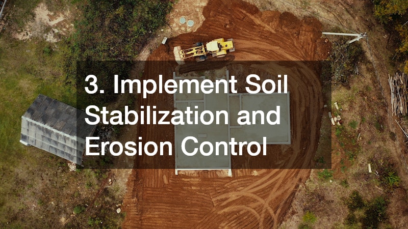 3. Implement Soil Stabilization and Erosion Control