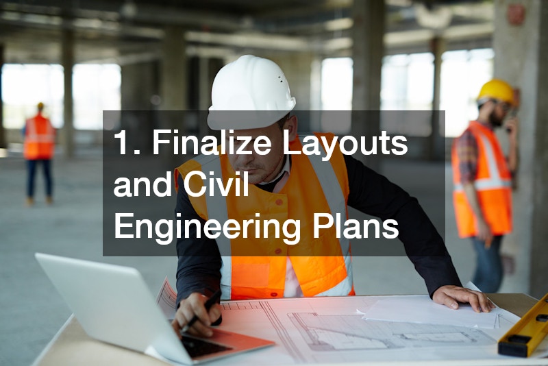 1. Finalize Layouts and Civil Engineering Plans