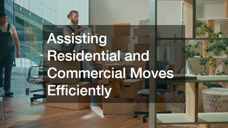 Assisting Residential and Commercial Moves Efficiently