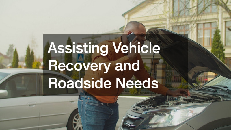 Assisting Vehicle Recovery and Roadside Needs