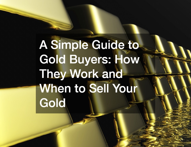 A Simple Guide to Gold Buyers: How They Work and When to Sell Your Gold