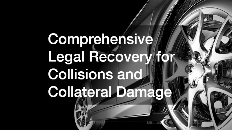 Comprehensive Legal Recovery for Collisions and Collateral Damage