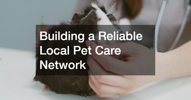 Building a Reliable Local Pet Care Network