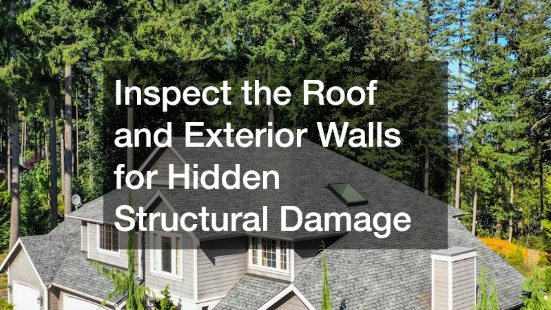 Inspect the Roof and Exterior Walls for Hidden Structural Damage
