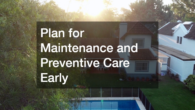 Plan for Maintenance and Preventive Care Early