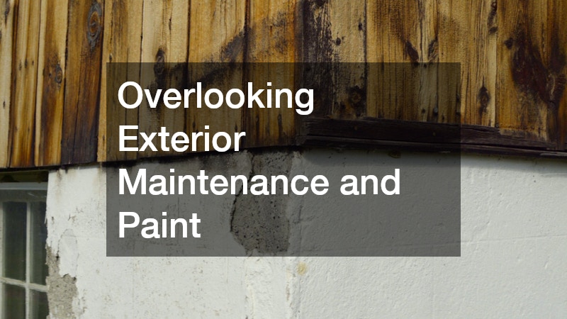 Overlooking Exterior Maintenance and Paint