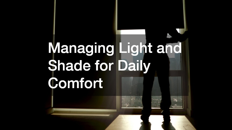 Managing Light and Shade for Daily Comfort