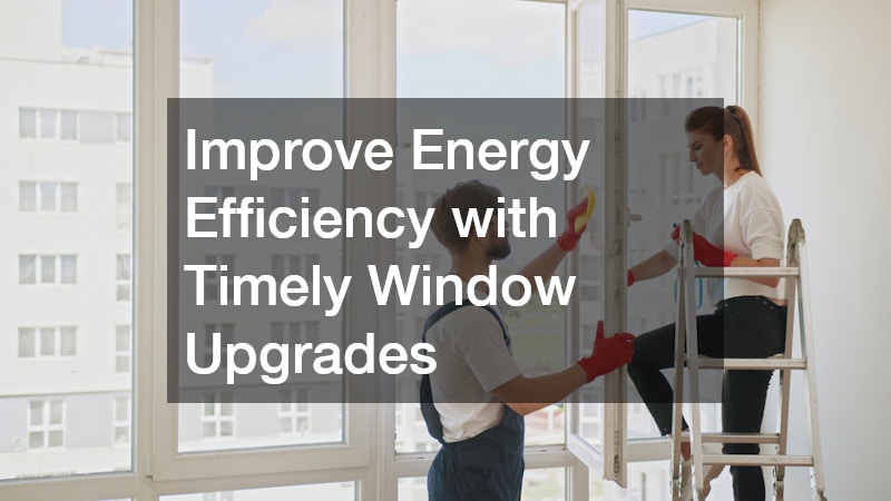 Improve Energy Efficiency with Timely Window Upgrades