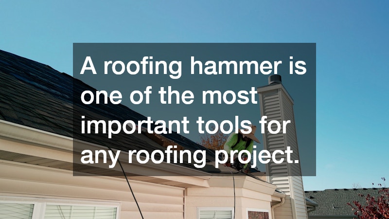 A roofing hammer is one of the most important tools for any roofing project.