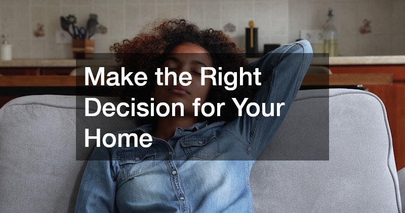 Make the Right Decision for Your Home