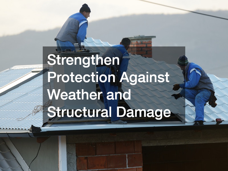 Strengthen Protection Against Weather and Structural Damage