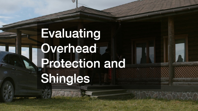 Evaluating Overhead Protection and Shingles