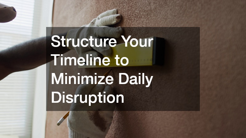 Structure Your Timeline to Minimize Daily Disruption