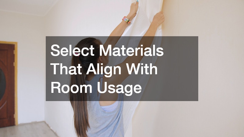 Select Materials That Align With Room Usage