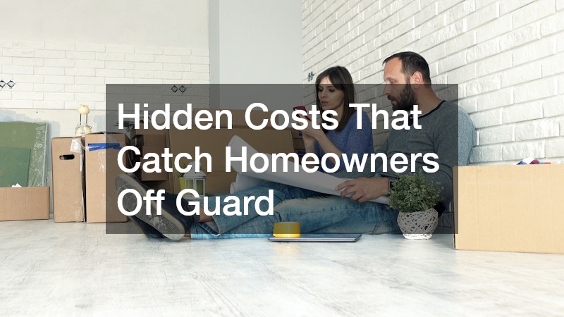 Hidden Costs That Catch Homeowners Off Guard