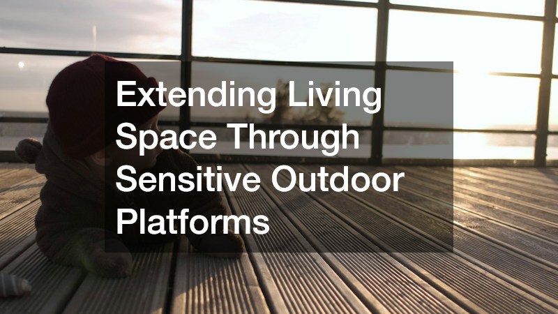 Extending Living Space Through Sensitive Outdoor Platforms