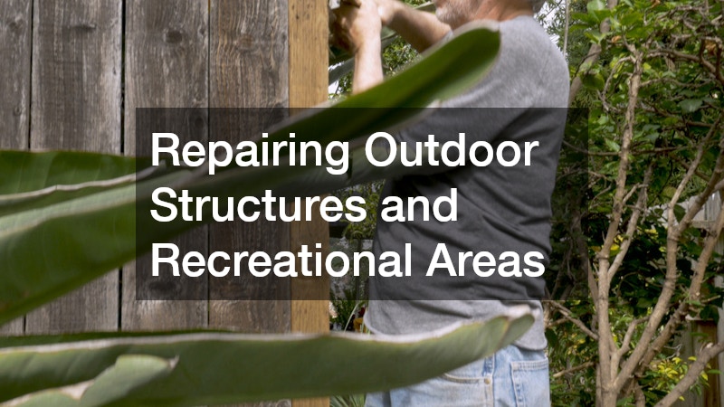 Repairing Outdoor Structures and Recreational Areas