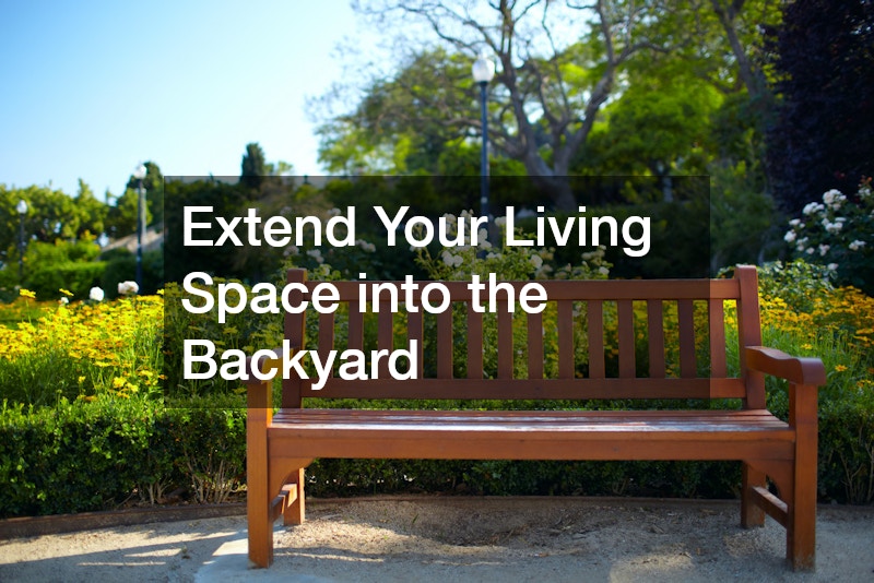 Extend Your Living Space into the Backyard