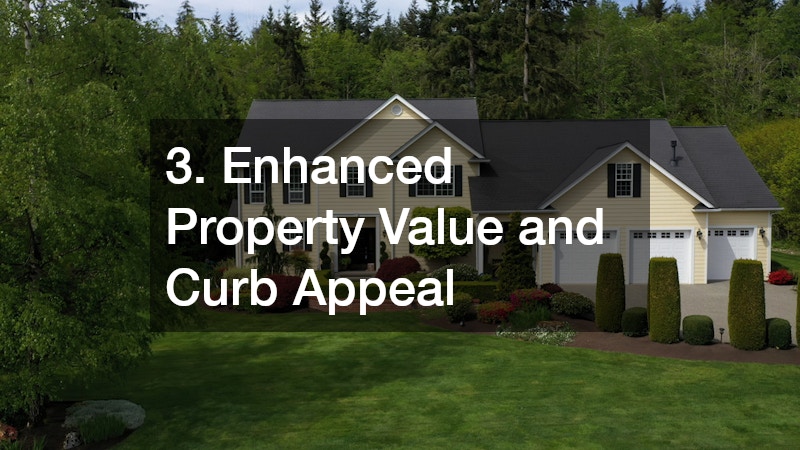 3. Enhanced Property Value and Curb Appeal