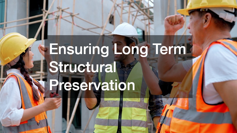 Ensuring Long Term Structural Preservation
