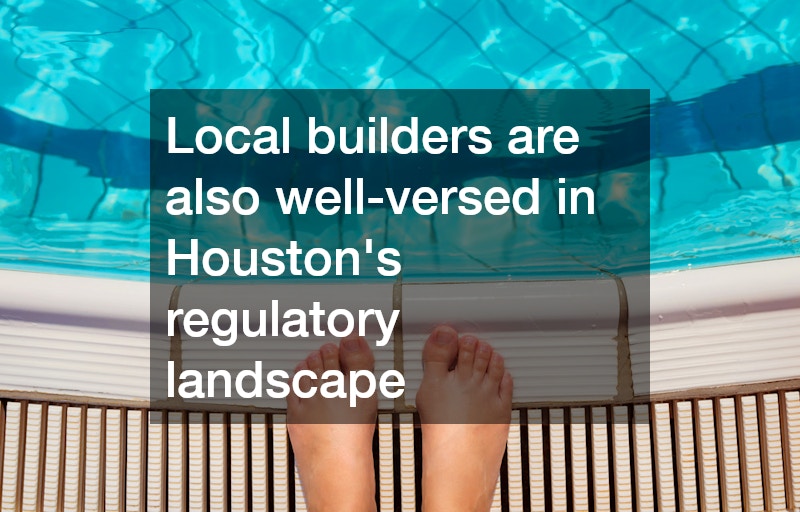 Local builders are also well-versed in Houston