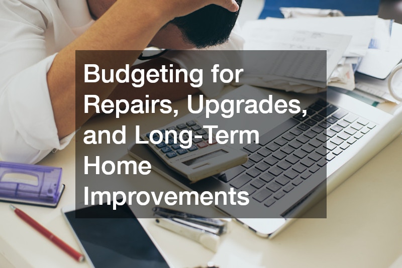 Budgeting for Repairs, Upgrades, and Long-Term Home Improvements