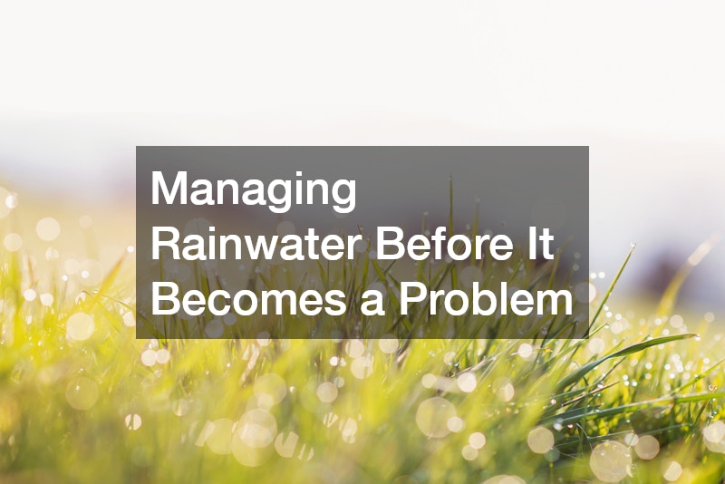 Managing Rainwater Before It Becomes a Problem