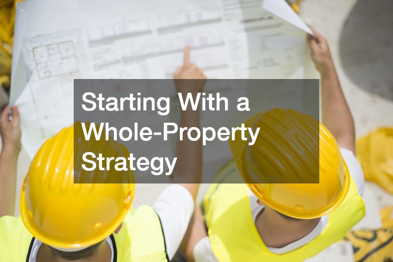 Starting With a Whole-Property Strategy
