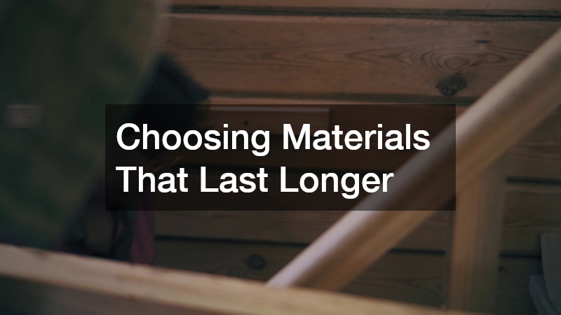 Choosing Materials That Last Longer