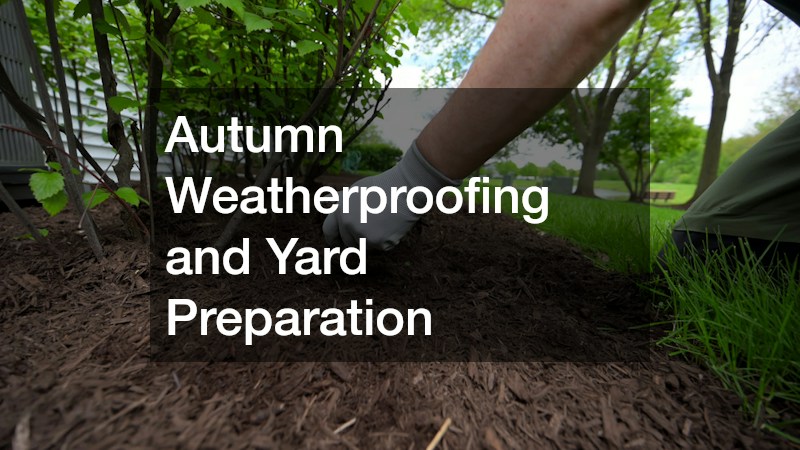 Autumn Weatherproofing and Yard Preparation