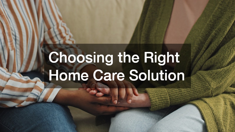 Choosing the Right Home Care Solution