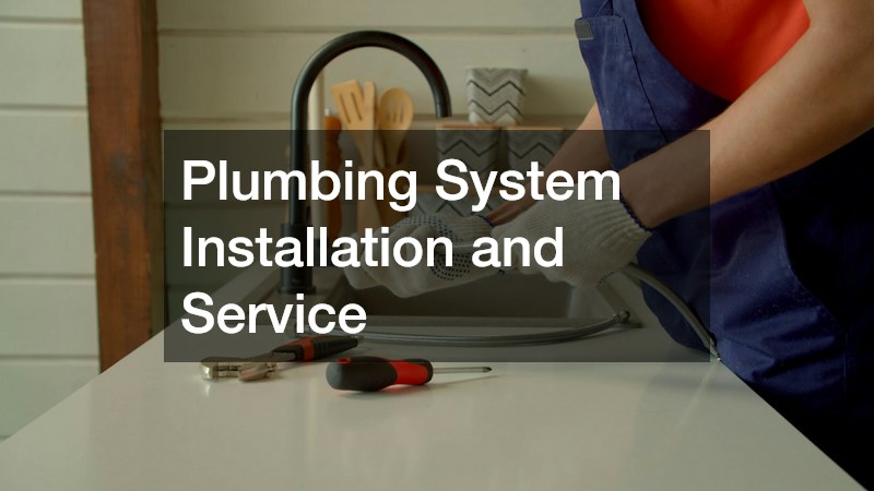 Plumbing System Installation and Service