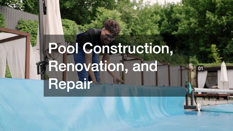 Pool Construction, Renovation, and Repair