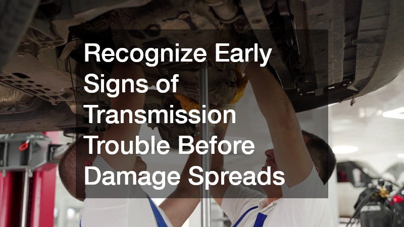 Recognize Early Signs of Transmission Trouble Before Damage Spreads