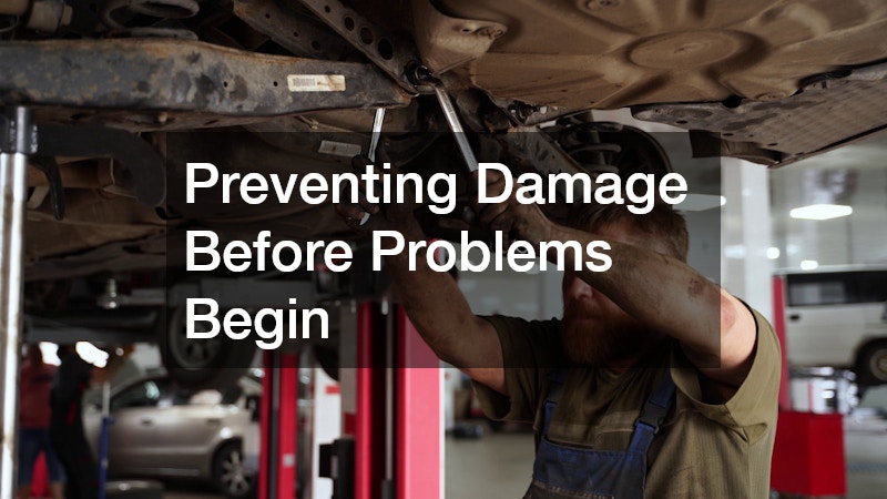 Preventing Damage Before Problems Begin
