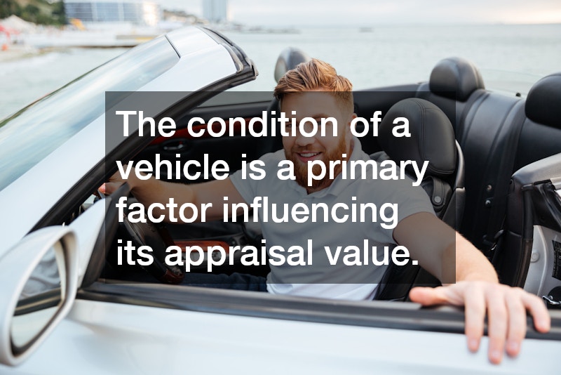 The condition of a vehicle is a primary factor influencing its appraisal value.