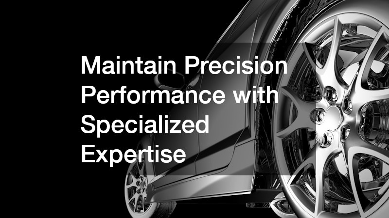 Maintain Precision Performance with Specialized Expertise