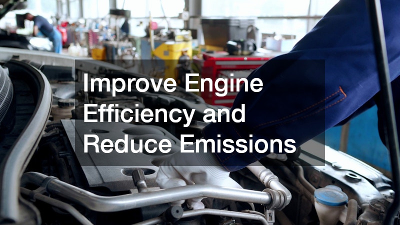 Improve Engine Efficiency and Reduce Emissions