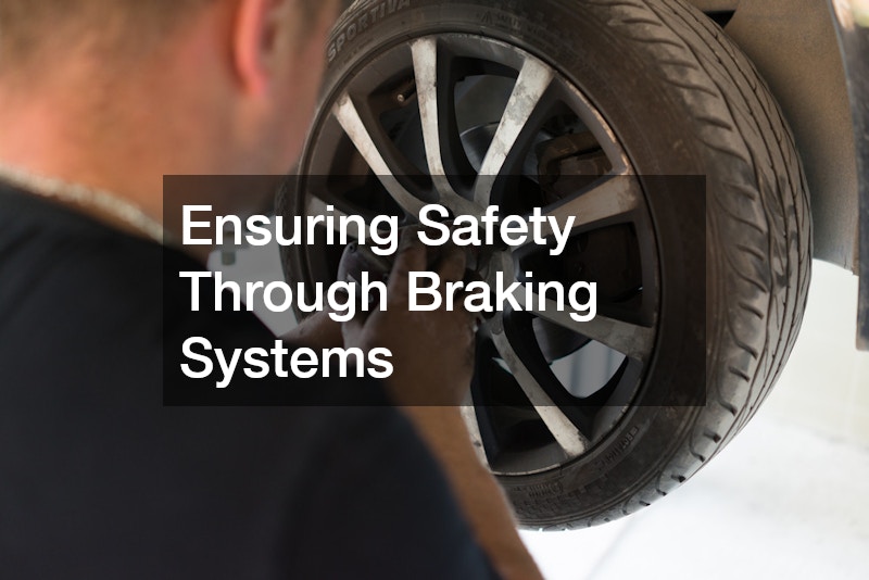 Ensuring Safety Through Braking Systems