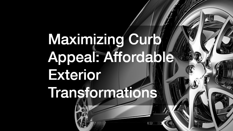 Maximizing Curb Appeal: Affordable Exterior Transformations