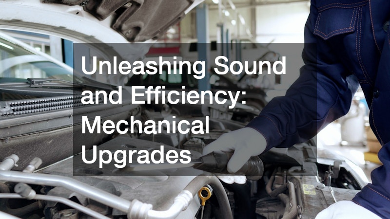 Unleashing Sound and Efficiency: Mechanical Upgrades