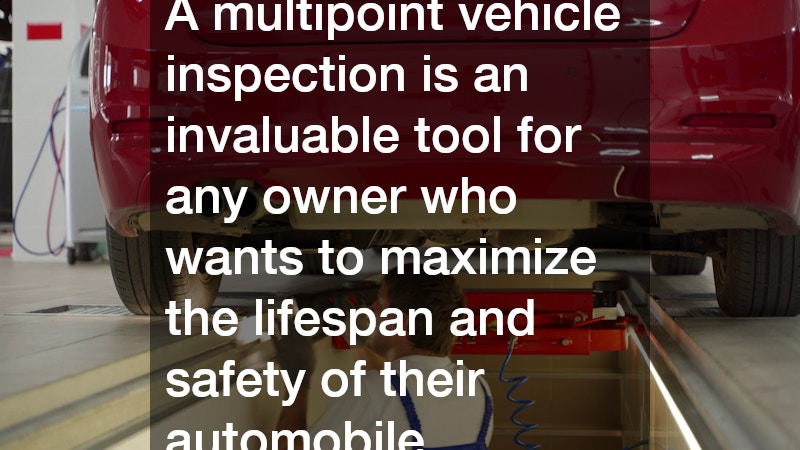 A multipoint vehicle inspection is an invaluable tool for any owner who wants to maximize the lifespan and safety of their automobile.