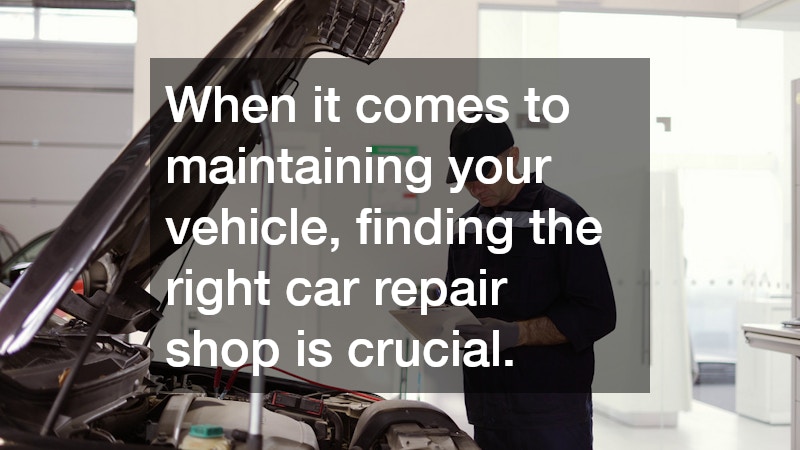 When it comes to maintaining your vehicle, finding the right car repair shop is crucial.