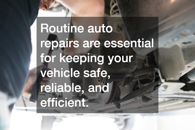 Routine auto repairs are essential for keeping your vehicle safe, reliable, and efficient.