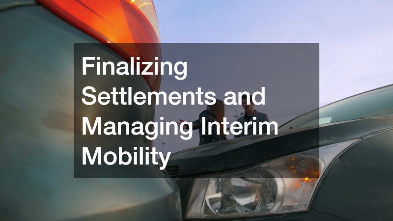 Finalizing Settlements and Managing Interim Mobility