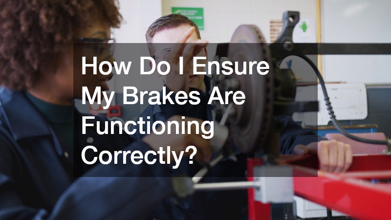 How Do I Ensure My Brakes Are Functioning Correctly?
